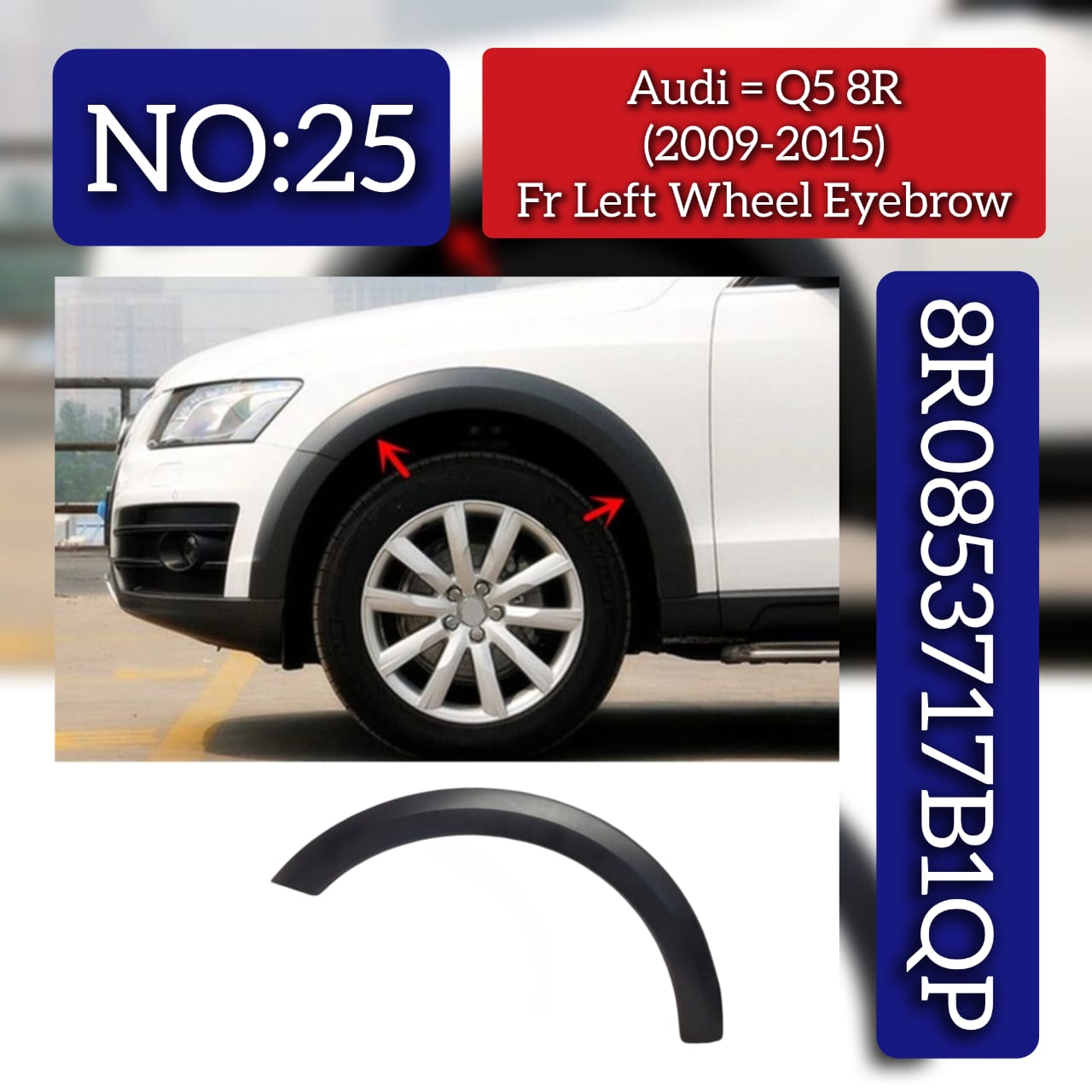 Front Left Wheel Eyebrow 8R0853717B1QP Compatible With Audi Q5 8R (2009-2015) Tag No.25