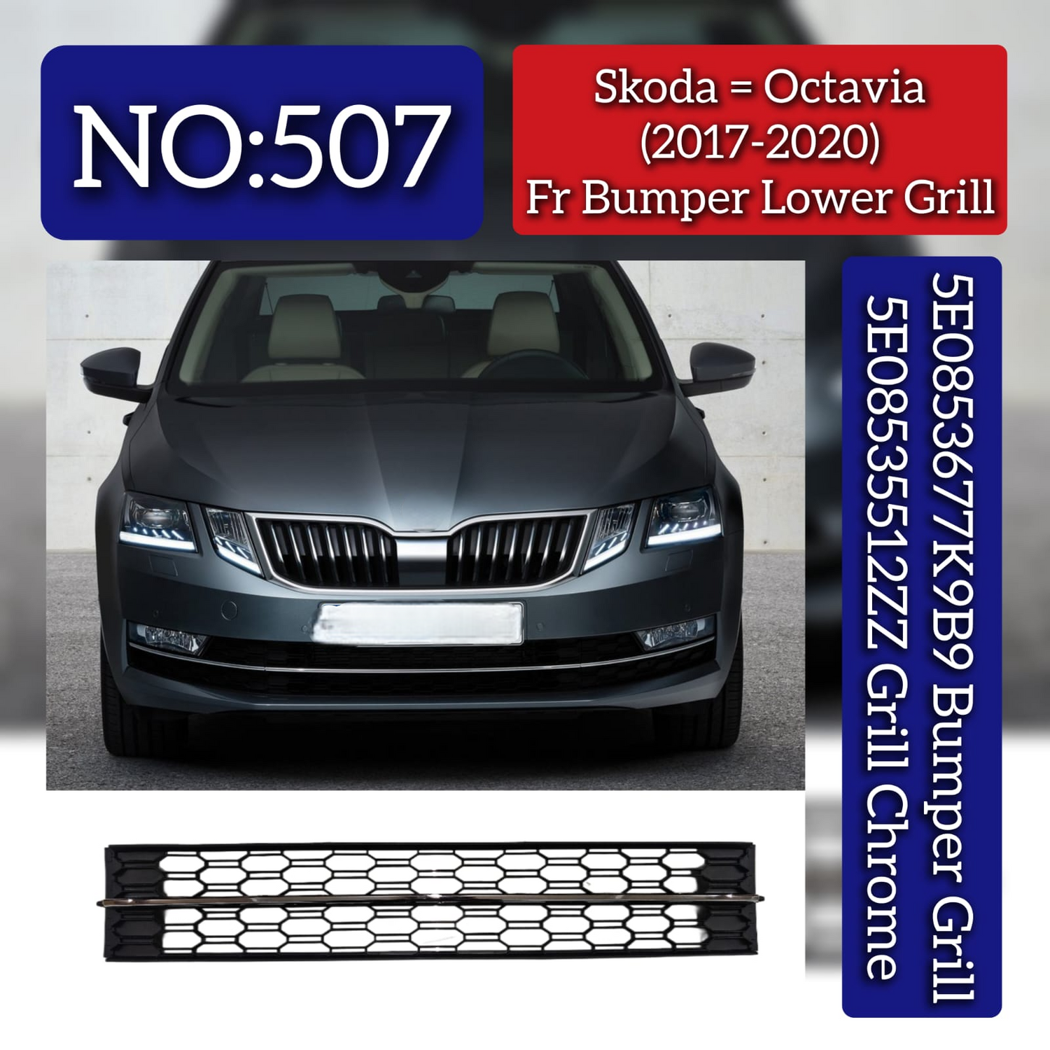 Front Bumper Lower Grill With Chrome 5E0853677K9B9 5E08535512ZZ Skoda Octavia (2017-2020) Tag No.507
