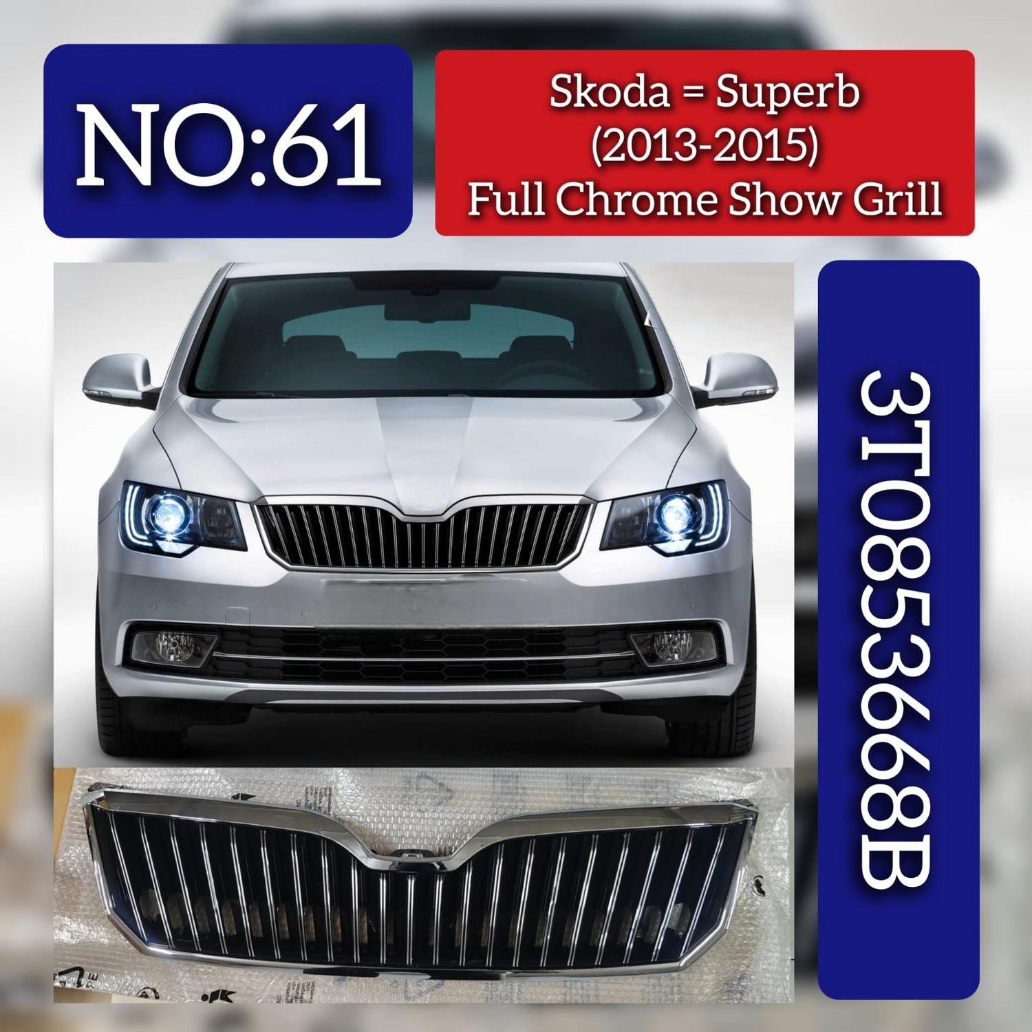 Show Grill (Full Chrome) 3T0853668B 3T0853607B Compatible With Skoda Superb (2013-2015) Tag No.61