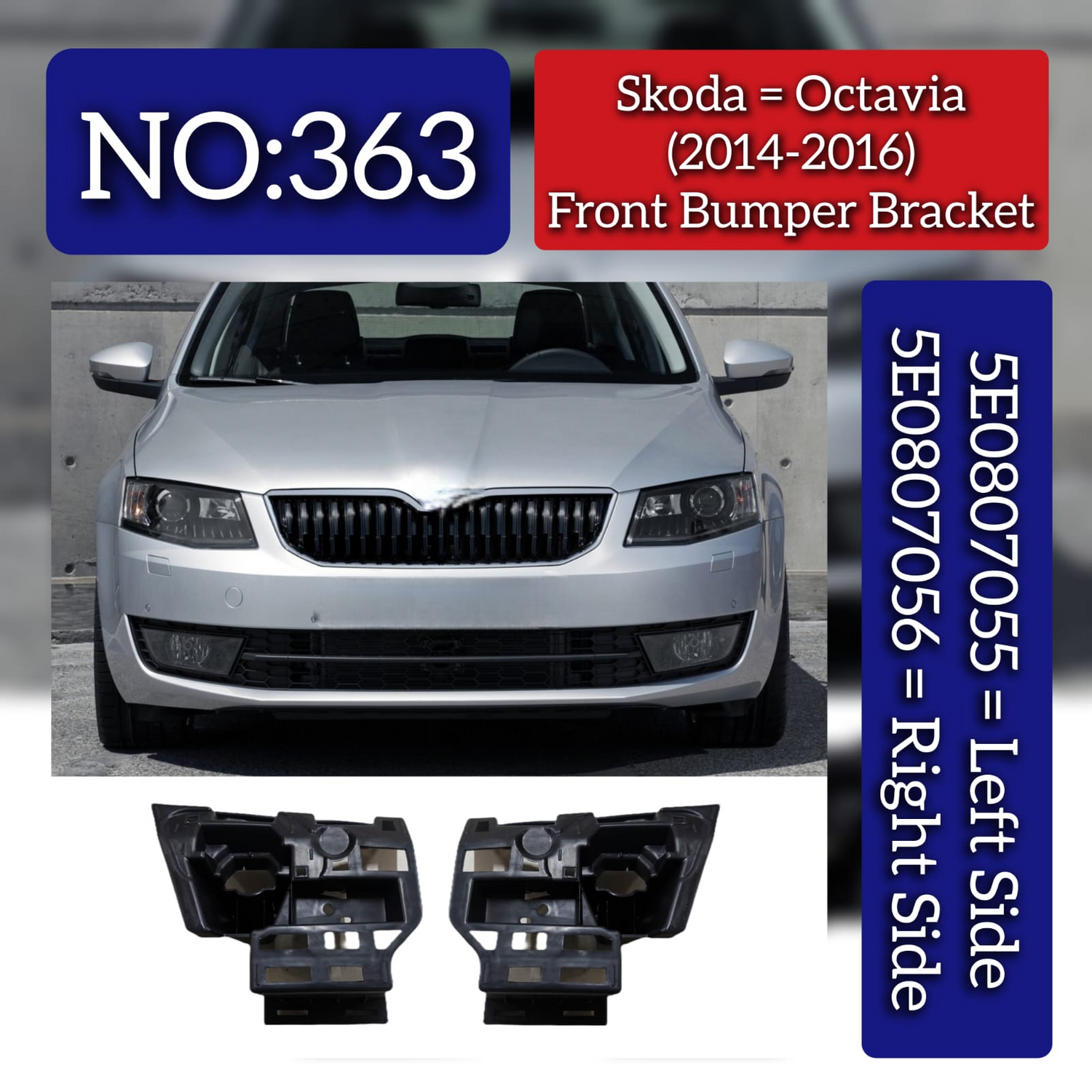 Front Bumper Bracket Set Left 5E0807055 & Right 5E0807056 Compatible With Skoda Octavia (2014-2016) Tag No.363