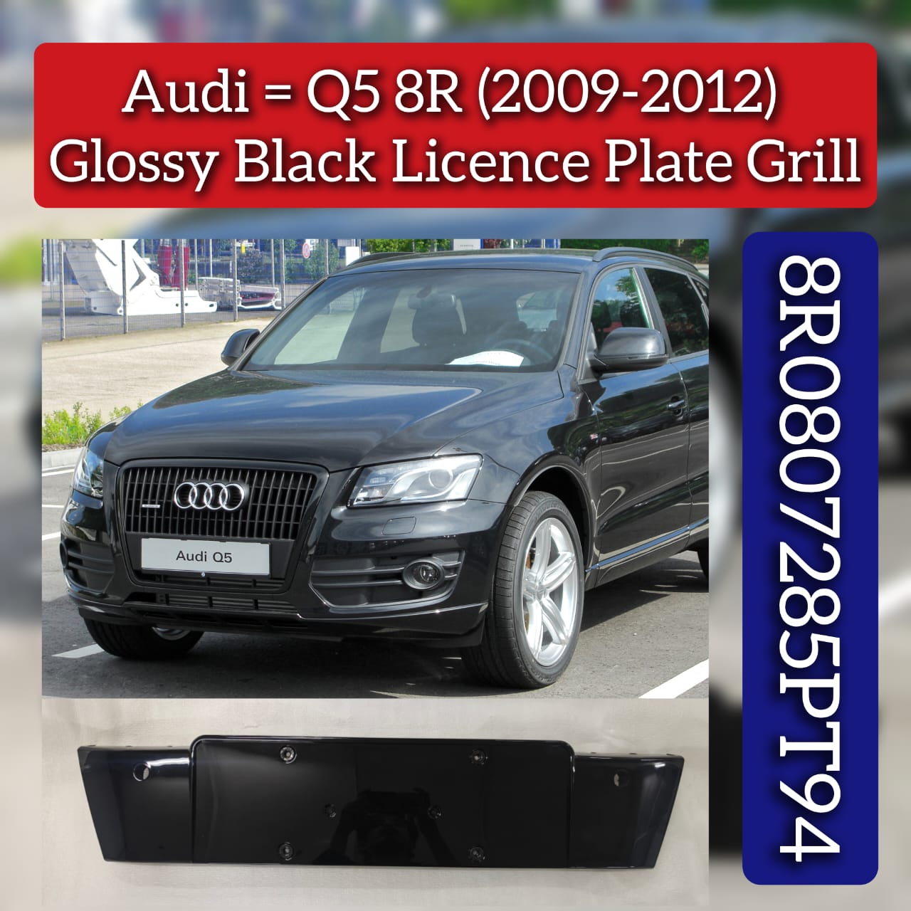 Glossy Black Licence Plate Grill 8R0807285PT94 Compatible With Audi Q5 (8R) (2009-2012)