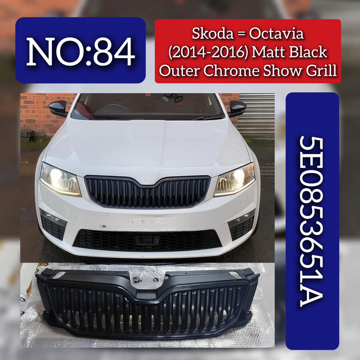 Matt Black Outer Chrome Show Grill 5E0853651A Compatible With Skoda Octavia (2014-2016) Tag No.84