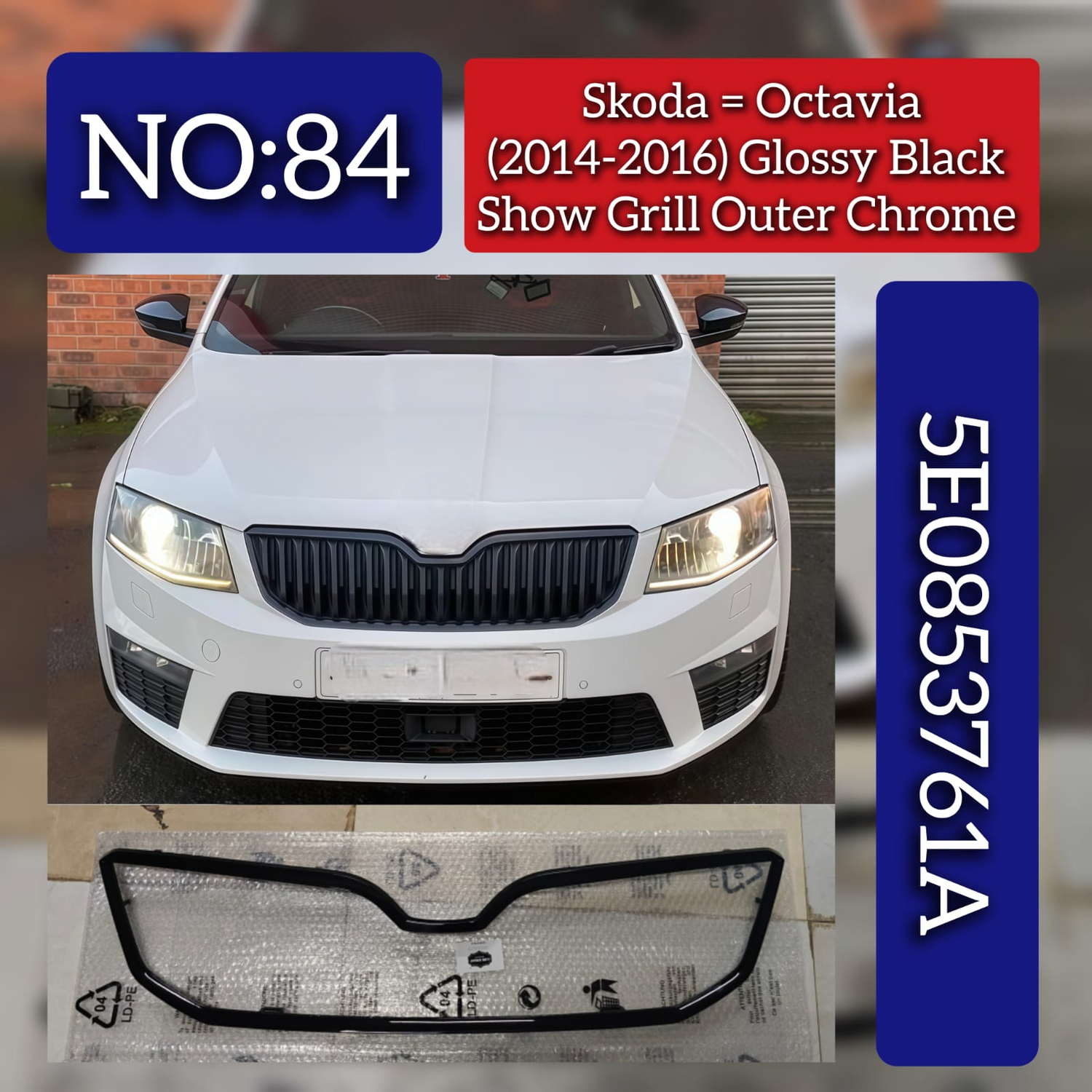 Glossy Black Outer  Show Grill Chrome 5E0853761A Compatible With Skoda Octavia (2014-2016) Tag No.84